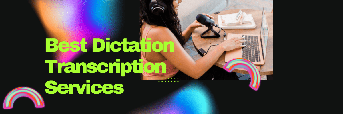 Dictation Transcription Services