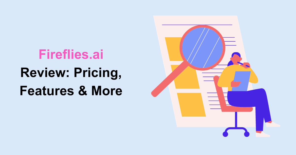 Fireflies.ai Review: Pricing, Features & More