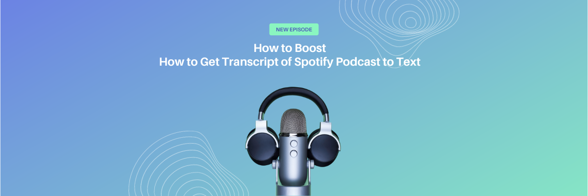 How to Get Transcript of Spotify Podcast to Text