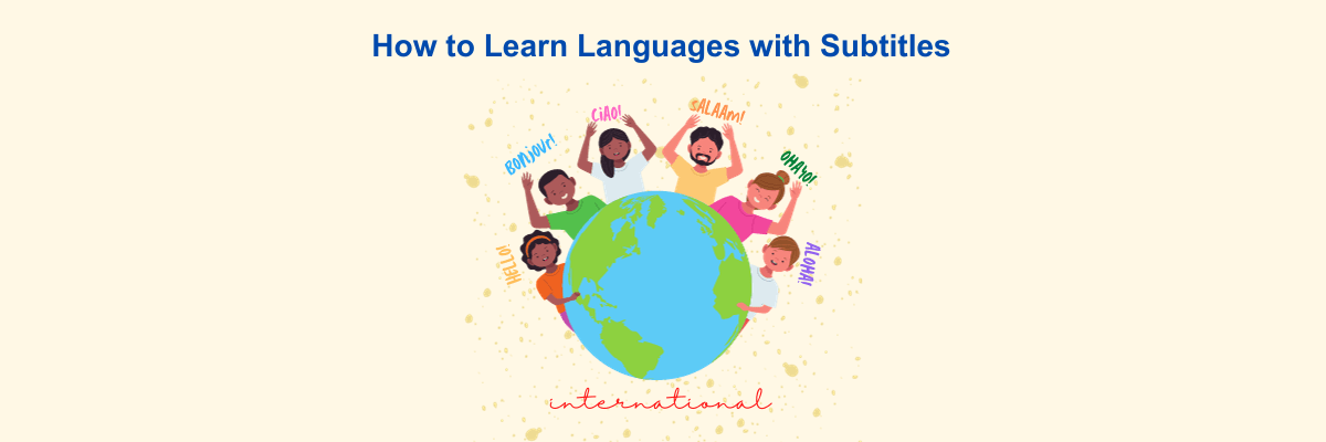 How to Learn Languages with Subtitles