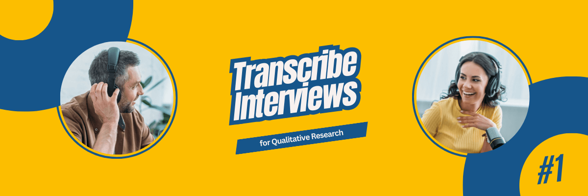 How to Transcribe Interviews for Qualitative Research