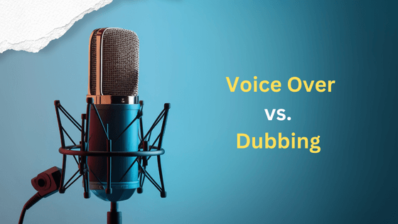 Voice Over vs. Dubbing