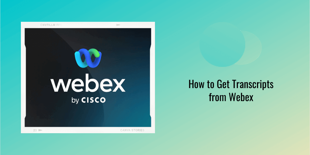 Get Transcripts for Webex Meetings and Recording